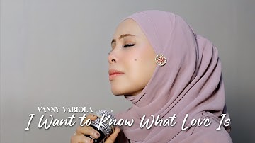Thumbnail of I Want To Know What Love Is - Foreigner Cover By Vanny Vabiola