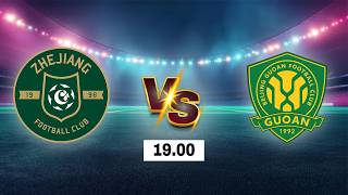 LIVE 🔴 Zhejiang Professional FC vs Beijing Guoan | Chinese Football Super League 2026