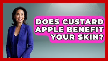 Does Custard Apple Benefit Your Skin? - Exploring Southeast Asia