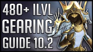 Patch 10.2 ULTIMATE Gearing Guide - Get Item Level 480+