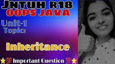 jntuh r18 oops Java programming unit1 inheritance very important 💯👍💯 gunshot 😱😱 easy to understand 😍