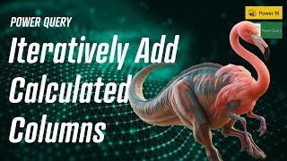 Power Query - Iteratively Add Calculated Columns 🦩🦖