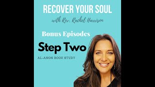 Recover Your Soul Podcast - Al-Anon Book Study - Step Two - Hope & Freedom