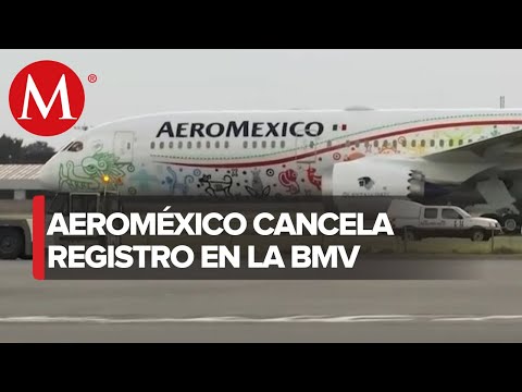 Accionistas de Aeroméxico aprueban cancelar registro en la Bolsa Mexicana de Valores
