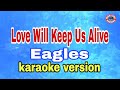 Love Will Keep Us Alive - Eagles/karaoke version #musikahan #karaoke