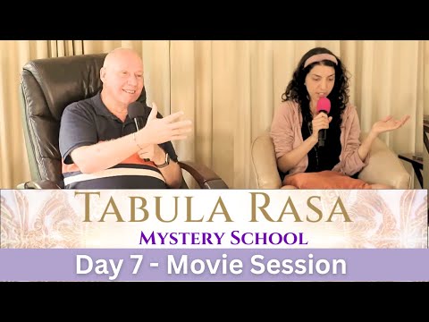 Day 7 - Movie Session - Tabula Rasa Mystery School with David Hoffmeister