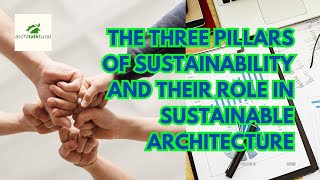 THE THREE PILLARS OF SUSTAINABILITY AND THEIR ROLE IN SUSTAINABLE ARCHITECTURE