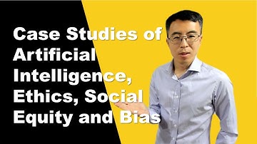 Case Studies of Artificial Intelligence, Ethics, Social Equity and Bias