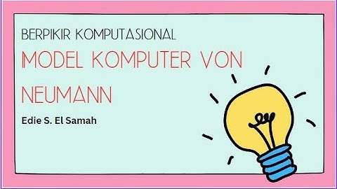 05.  Berpikir Komputasional - Model Komputer Von Neumann - Informatika Kelas X
