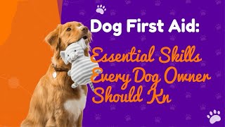 Essential Dog First Aid: Save Your Pet's Life in Emergencies