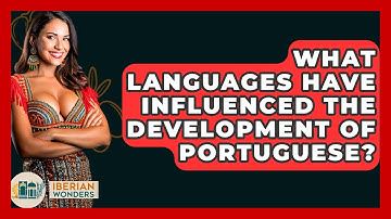 What Languages Have Influenced The Development Of Portuguese? - Iberian Wonders