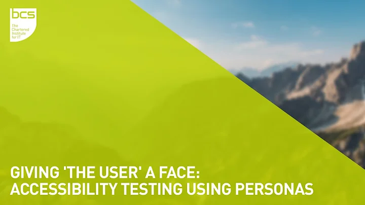 Giving 'The User' A face - Accessibility testing u...