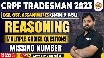 CRPF CONSTABLE TRADESMAN 2023 |CRPF REASONING CLASSES | MISSING NUMBER (CLASS-5) | BY ALOK SIR