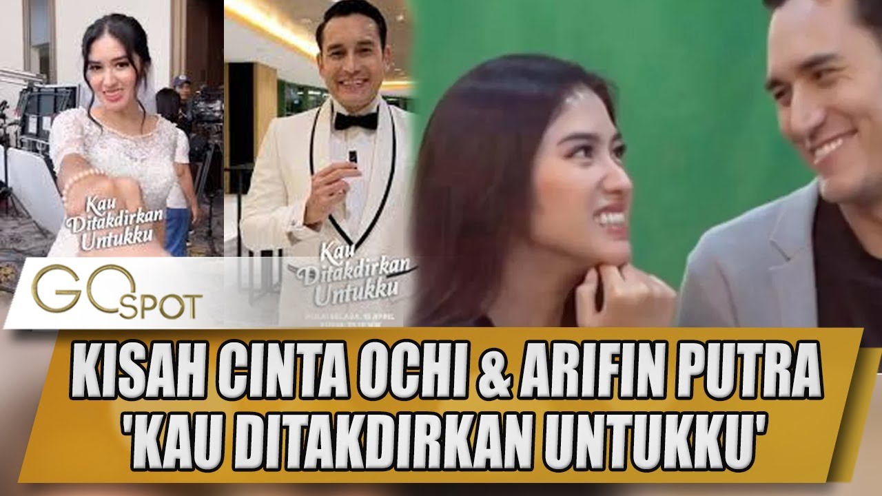KISAH CINTA OCHI ROSDIANA & ARIFIN PUTRA DI SINETRON'KAU DITAKDIRKAN UNTUKKU' BIKIN PENASARAN-GOSPOT