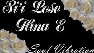 SI'I LOSE HINA E | SOUL VIBRATION chords