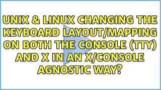 Changing the keyboard layout/mapping on both the console (tty) and X in an X/console agnostic way