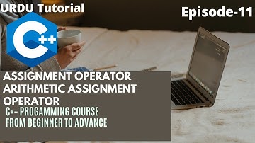 Assignment Operator |Part 11 | Arithmetic Assignment | C++ Programming Tutorials In Urdu / Hindi