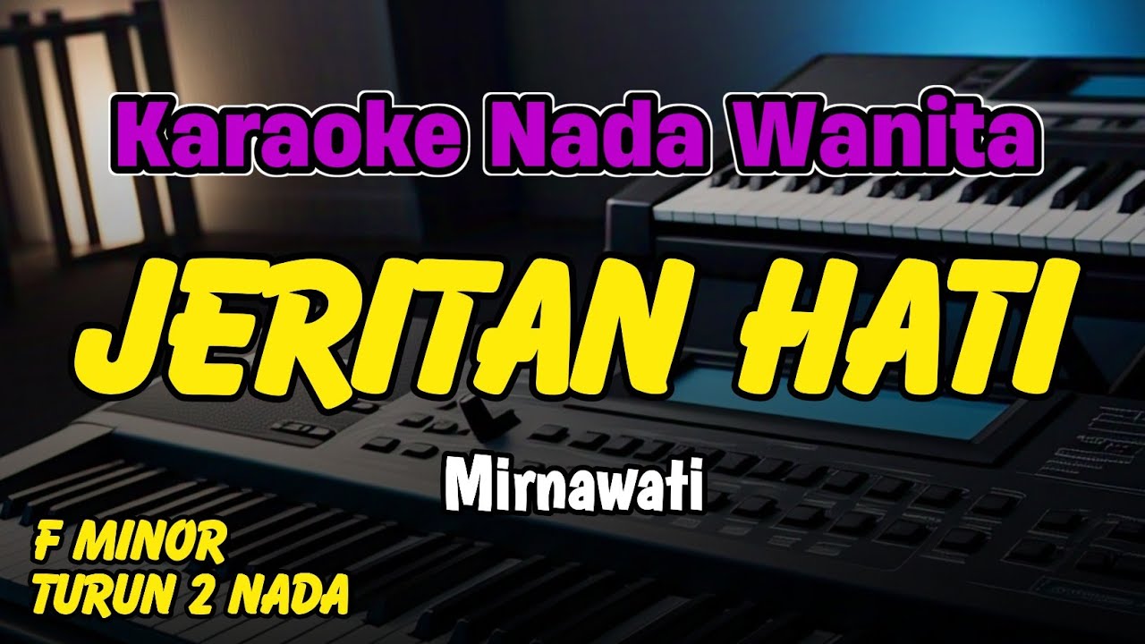 JERITAN HATI KARAOKE NADA WANITA - MIRNAWATI