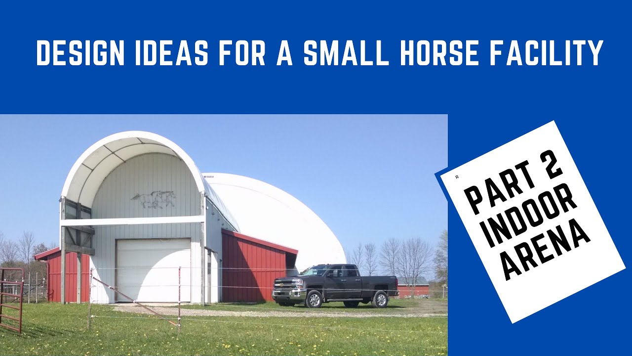 Design Ideas for a Small Horse Facility   Part 2 Indoor Arena and Hay Barn (Size Recommendations)