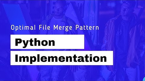 Optimal File Merge Pattern with Python Implementation