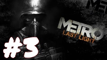 Metro: Last Light Gameplay Walkthrough Part 3 - Sneaky Russian (PC)