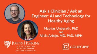 Dr. Mathias Unberath and Dr. Alicia Arbaje – AI and Technology for Healthy Aging