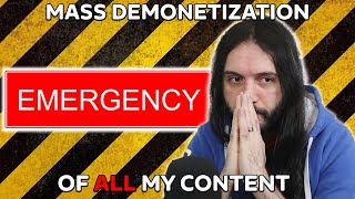 EMERGENCY UPLOAD: MASS DEMONETIZATION OF ALL MY 837 VIDEOS!