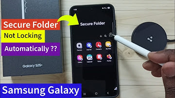 How to Fix Secure Folder Not Locking Automatically on Samsung Galaxy S25|S25+|S25 Ultra
