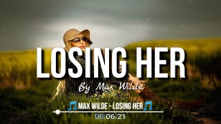 Max Wilde - Losing Her (Lyrics)