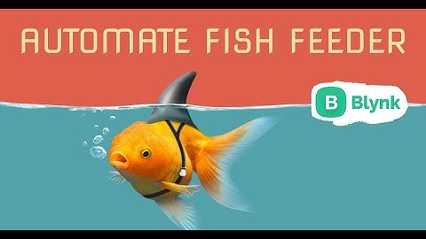 Automate Fish Feeder - ESP32 Project - Blynk 2.0 Automation