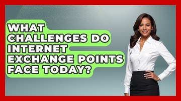 What Challenges Do Internet Exchange Points Face Today? | Internet Infrastructure Explained News