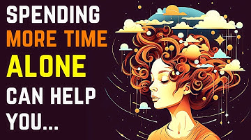 The 15 Eye-Opening Advantages of Embracing Solitude Society Doesn