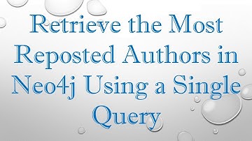 Retrieve the Most Reposted Authors in Neo4j Using a Single Query