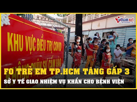 Video F0 trẻ em TP.HCM tăng gấp 3, Sở Y tế giao nhiệm vụ... - youtube