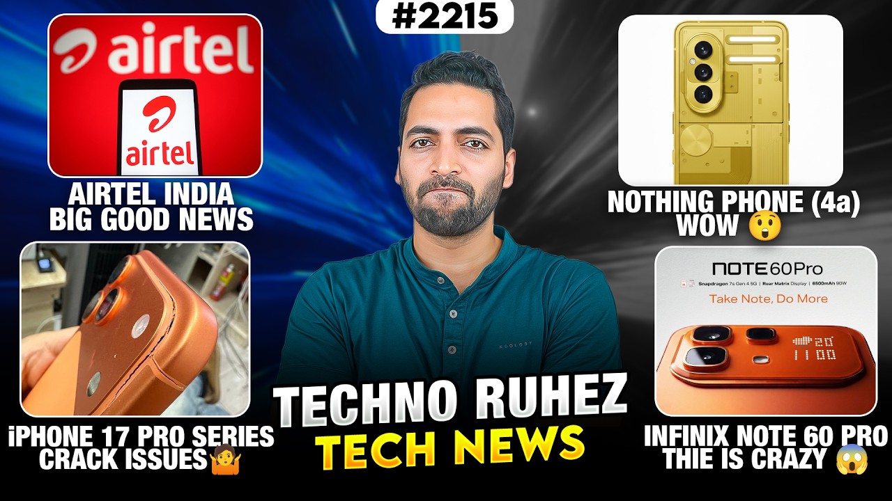 Airtel Big Good News😍,Nothing Phone (4a)😱,Infinix Note 60 Pro,Android 17,iPhone 17 Pro Crack Issue