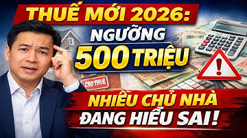 LUẬT THUẾ MỚI 2026: NGƯỠNG 500 TRIỆU NHIỀU CHỦ NHÀ ĐANG HIỂU SAI!