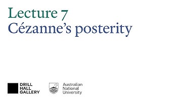 The 50 years that changed painting 1867–1917 — Lecture 7: Cézanne’s posterity