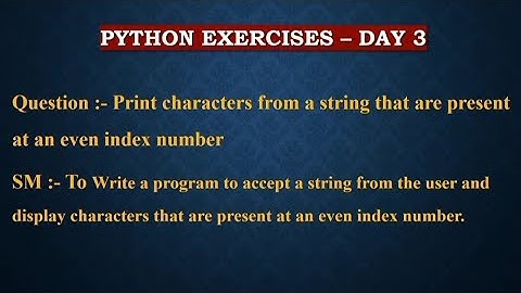 python problem Day 3 : print characters from a string that are present at an even index number