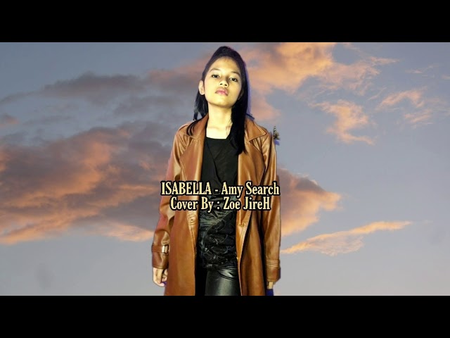 ISABELLA || Amy Search || Cover By: Zoe JireH class=