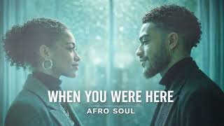 When You Were Here  Afro Soul Remix