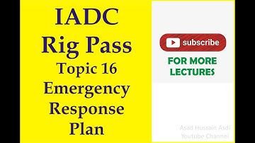 Lecture 16 IADC Rig Pass Course Topic Emergency Response Plan (Off Shore & On Shore Rig)