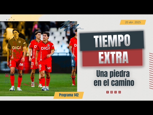 Tiempo Extra #142 | Una piedra en el camino (20-04-2026)