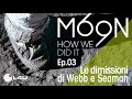 MOON 69 - Ep.03 - Le dimissioni di Webb e Seaman