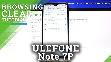 How to Clear Browsing Data in ULEFONE Note 7P – Delete History & Cookies