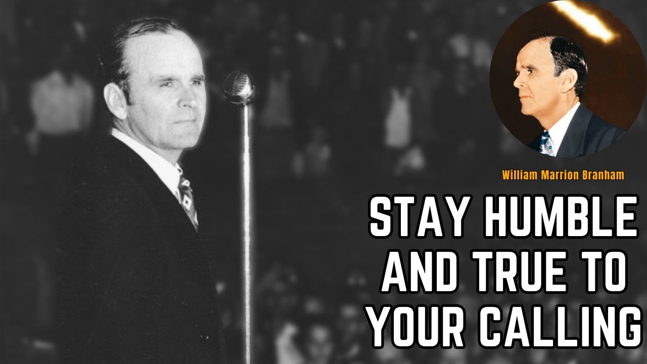 Stay Humble and True to Your Calling | William Branham