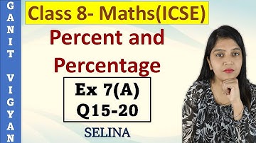 Percent and Percentage | ICSE class 8 mathematics | Chapter 7 | Ex 7 (A) | Q 15-20 | Selina