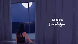 katelyn tarver - Love me again (with lyric) chords