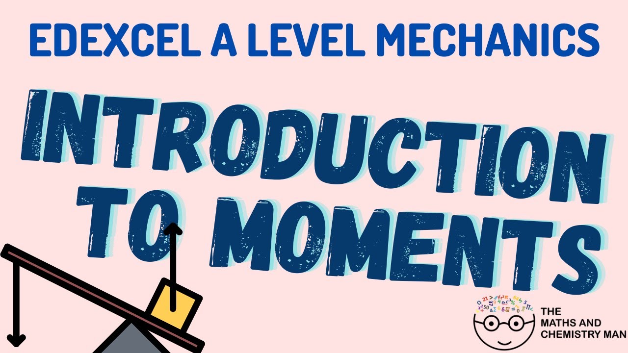 EDEXCEL A LEVEL MECHANICS - Intro to moments