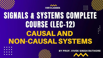 CAUSAL AND NON CAUSAL SYSTEM || SIGNAL AND SYSTEM COMPLETE COURSE (LEC 12) || GATE & ESE (EC-EE-IN)