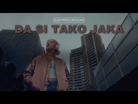 Električni orgazam - Da si tako jaka (Offciial lyric video)
